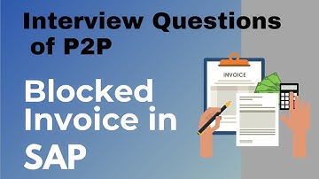Blocked Invoice in SAP | Interview Question of P2P/ Accounts Payable | SquNik