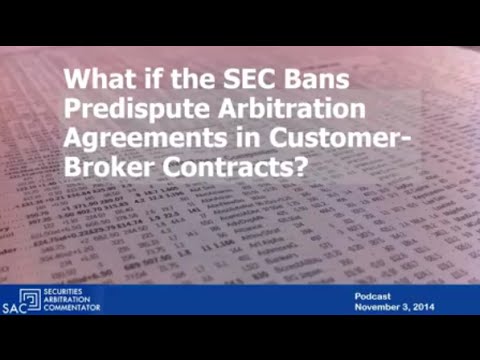 SAC Securities Arbitration Podcast Number 1 What if the SEC Bans Predispute Arbitration Agreements