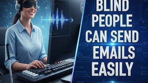 How Blind People Can Send Emails Easily | Step-by-Step Guide for Visually Impaired