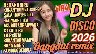 BENANG BIRU LAGU TOP DISCO DANGDUT REMIX ORGEN TUNGGAL ELECTONE VIRAL 2026 FULL ALBUM POPULER 