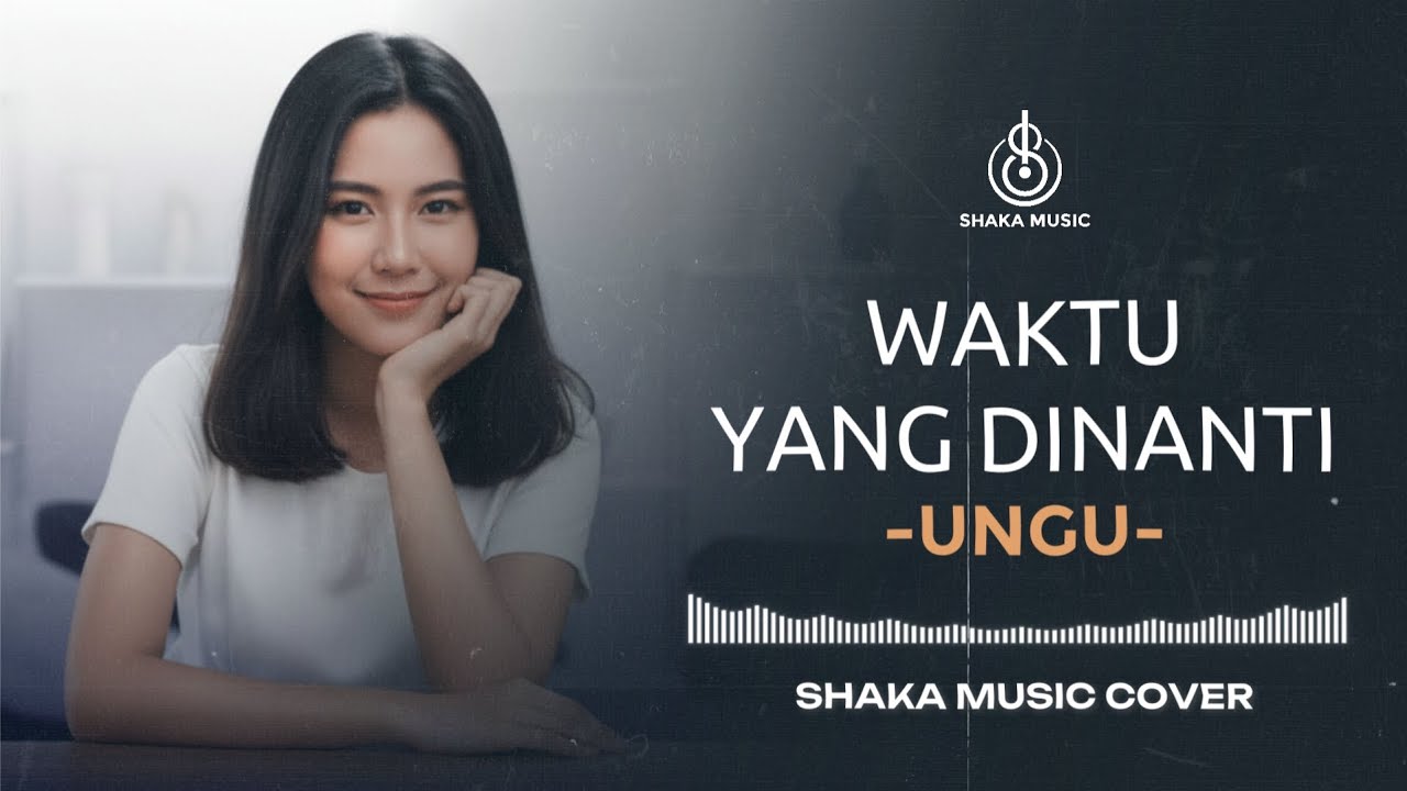 UNGU - WAKTU YANG DI NANTI | VIDEO LYRIC BY SHAKA MUSIC
