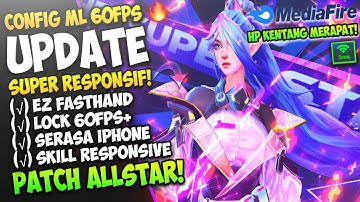Update Config ML Anti Lag 60 Fps Smooth Responsif + Ping Booster Patch AllStar | Mobile Legends