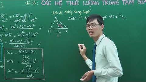 Hệ thức lượng tam giác - Định lí hàm số cosin - Hình 10 - Thầy Nguyễn Công Chính
