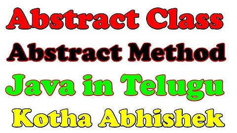 Abstract Class and Abstract Method in Java in Telugu by Kotha Abhishek