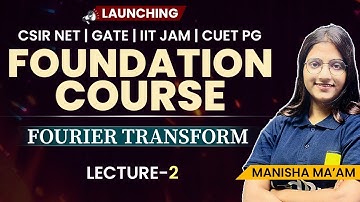 🚀Fourier Transform Lecture 2 | Foundation Course | CSIR NET, GATE, IIT JAM, CUET PG |VedPrep Physics