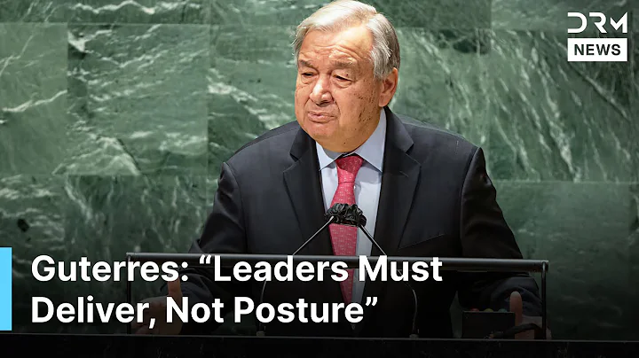 UN Secretary General Antonio Guterres Sets Global Agenda for World Leaders | DRM News | AC1N