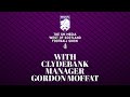 The sm media west of scotland football show with clydebank manager gordon moffat