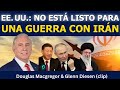 Douglas Macgregor: EE. UU. no está listo para una guerra con Irán