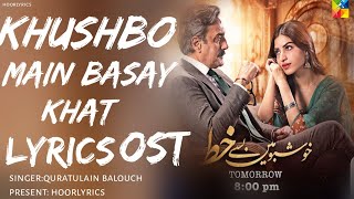 Video voorbeeld van "Khushbo Mein Basay Khat Full Lyrics OST Singer: Quratulain Baloch"