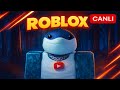 🔴CANLI -  SİZLERLE BİRLİKTE ROBLOX OYNUYORUZ!!