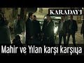 Karadayı - Mahir ve Yılan Karşı Karşıya