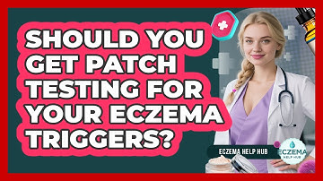 Should You Get Patch Testing For Your Eczema Triggers? - Eczema Help Hub