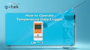 How to Operate G Tek’s LM Pro T Temperature Data Logger  Step by Step Guide