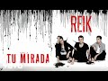 Reik - Tu Mirada (Letra / Lyrics)