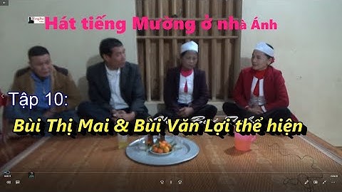 Tập 11 - Hát tiếng Mường nhà Ánh   Bùi Văn Lợi & Bùi Thị Mai thể hiện