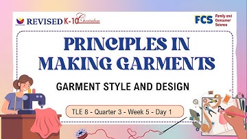 TLE 8   QUARTER 3   WEEK 5    DAY 1 Principles in Making Garments