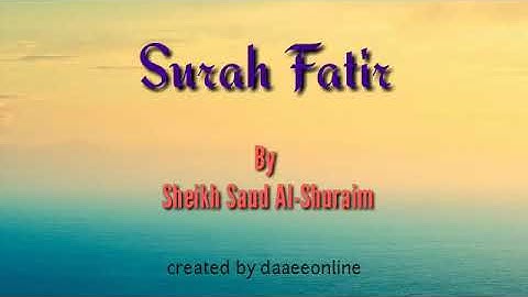 35. Surah Fatir | Sheikh Saud Al-Shuraim - شيخ سعود الشريم | سورة فاطر