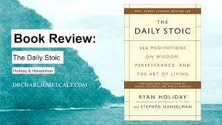 The Daily Stoic - Ryan Holiday and Stephen Hanselman - Book Review
