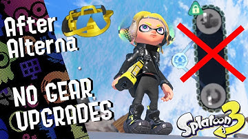 Splatoon 3 After Alterna NO GEAR UPGRADES (1st person ever?)