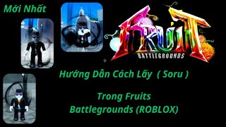 Cách Lấy (Soru) Trong Fruits Battlegrounds (Mới Nhất)