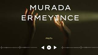 Murada Ermeyince - Yar Seni Unutmadım