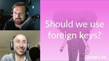 Should we use foreign keys? | Postgres.FM 102 | #PostgreSQL #Postgres podcast