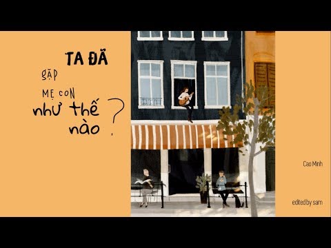 Video Ta đã gặp mẹ con như thế nào • Cao Minh「lyric video」 - youtube