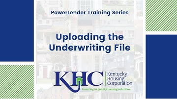 PowerLender Training Video: Uploading the Underwriting File