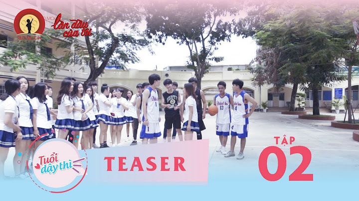 TUỔI DẬY THÌ | TEASER TẬP 2 | LẦN ĐẦU CỦA TÔI