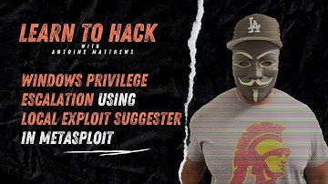 Windows Privilege Escalation using Local Exploit Suggester in Metasploit