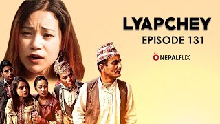 Lyapche Nepali Comedy Drama | Episode 131 | Laxmi Nath Timalsina, Laxman Lamsal | Nepalflix