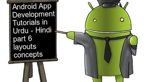 Android App Development Tutorials in Urdu / Hindi part 6 layouts concepts