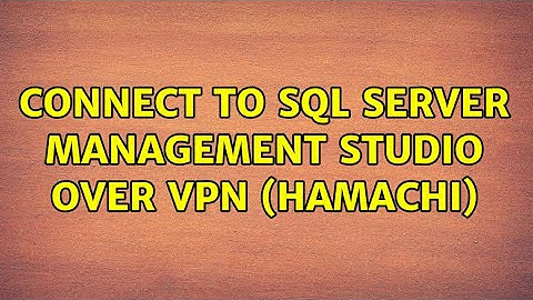 Connect to SQL Server Management Studio over VPN (Hamachi)