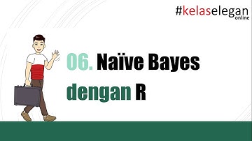 Pemodelan Simulasi - 06. Naive Bayes dengan Mengggunakan Bahasa R