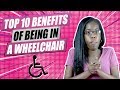 Top 10 Benefits Of Being In A Wheelchair