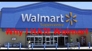 Why I hate Walmart