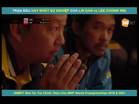 Trận Đấu Hay Nhất Sự Nghiệp Của Lin Dan Vs Lee Chong Wei