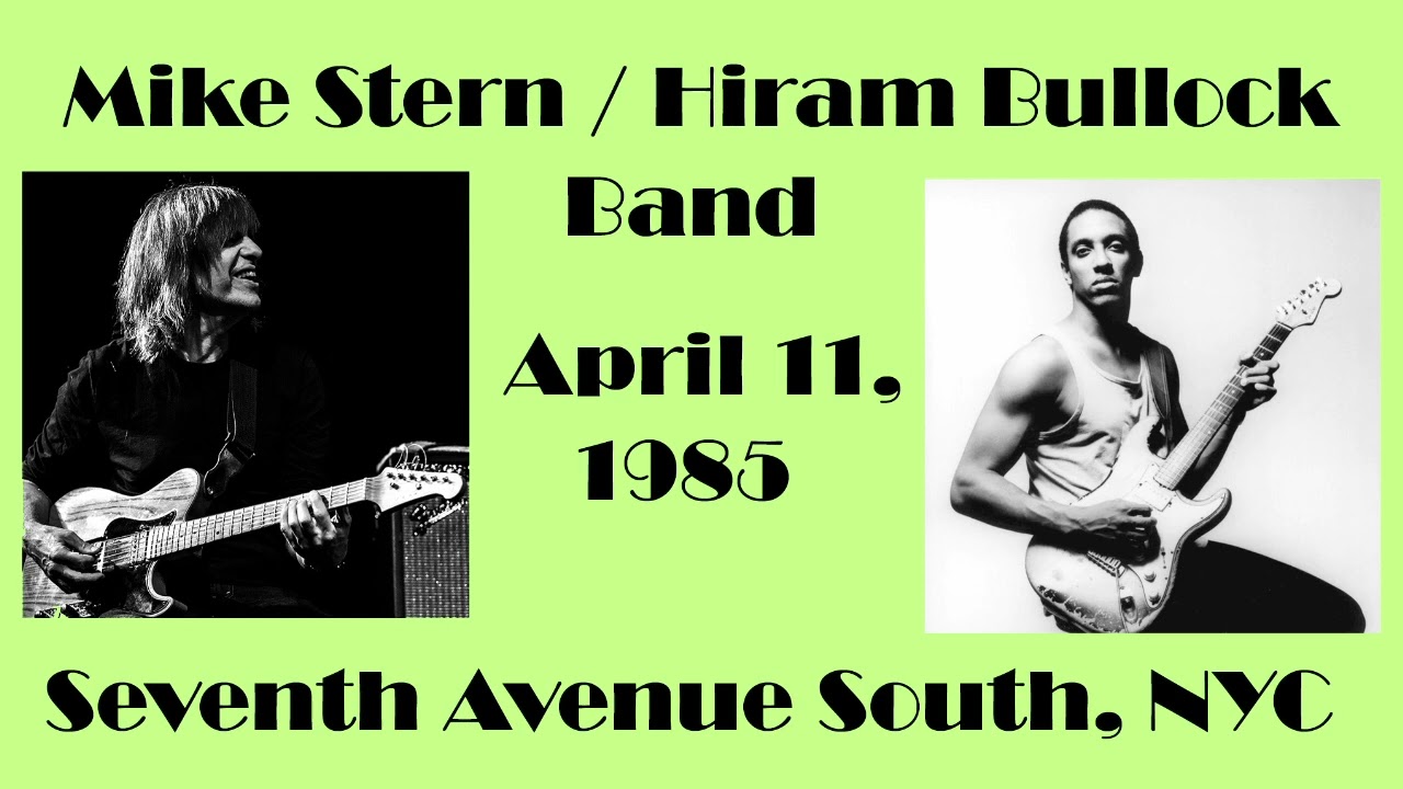Mike Stern / Hiram Bullock Band - April 11, 1985 Seventh Avenue South, New York City