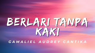 Berlari Tanpa Kaki - Gamaliel Audrey Cantika (Lirik)