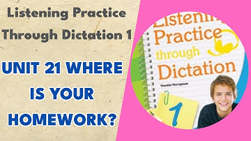 Unit 21 Where Is Your Homework? - Listening Practice Through Dictation 1