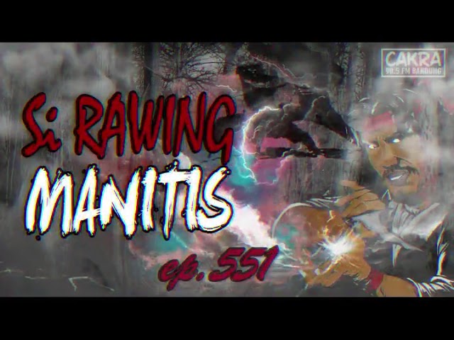 Si Rawing Manitis Episode Terakhir (Ep 551) class=