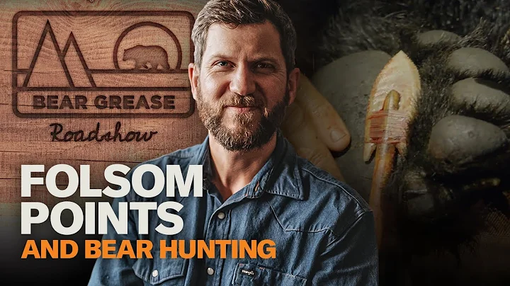 Folsom Points and Bear Hunting | Bear Grease Roads...