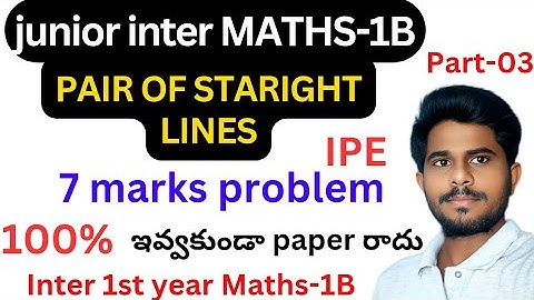 PAIR OF STRAIGHT LINES//Part03//junior inter maths-1B//TG&AP/imp problems//gunshot/7marks/ipe exams
