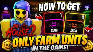 How to Get the ONLY Farm Units in The House TD 2