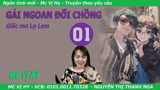 Ngôn tình mới | GÁI NGOAN ĐỔI CHỒNG - Tập 1: Giấc mơ Lọ Lem | Mc Vị Hy | Truyện ngôn tình cực phẩm