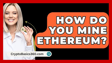 How Do You Mine Ethereum? - CryptoBasics360.com