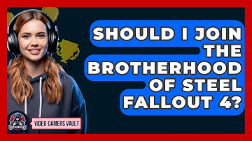 Should I Join The Brotherhood Of Steel Fallout 4? - Video Gamers Vault