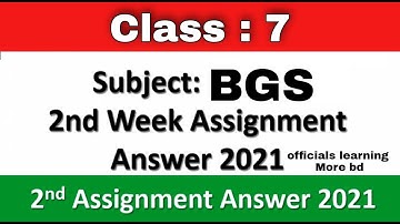 Class 7 BGS Assignment answer 2021| 2nd Week | Bangladesh & Global Studies Assignment Solution
