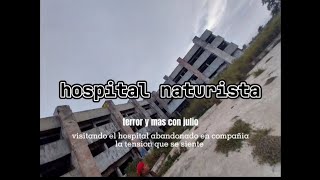 Visitando Hospital Abandonadohospital Naturista