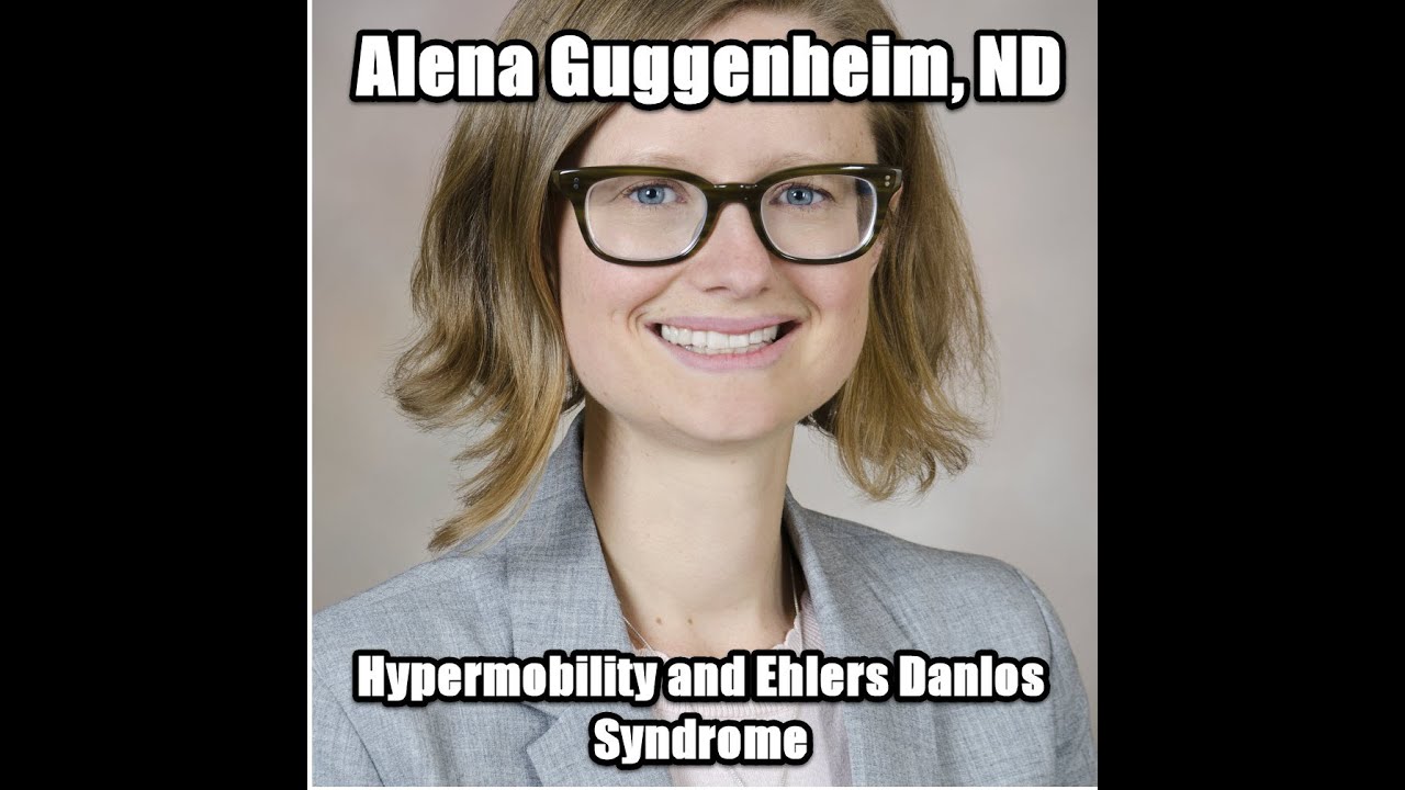 Hypermobility and  Ehlers Danlos Syndrome with Dr  Alena Guggenheim